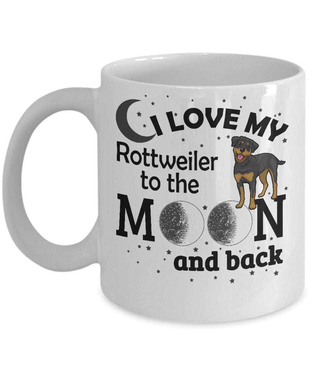 I Love My Rottweiler Mug/ I Love My Rottweiler To The Moon And Back Mug/ Rottweiler Mom Mug/ Dog Lover Mug/ 11oz/ 15oz./ Under 20 Dollars