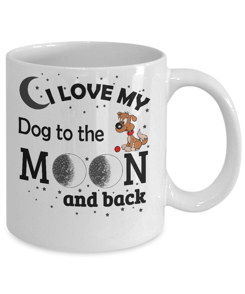 I Love My Dog To The Moon And Back Coffee Mug / Gifts for Dog Dad / Gifts For Dog Mom / Dog Owner Gifts