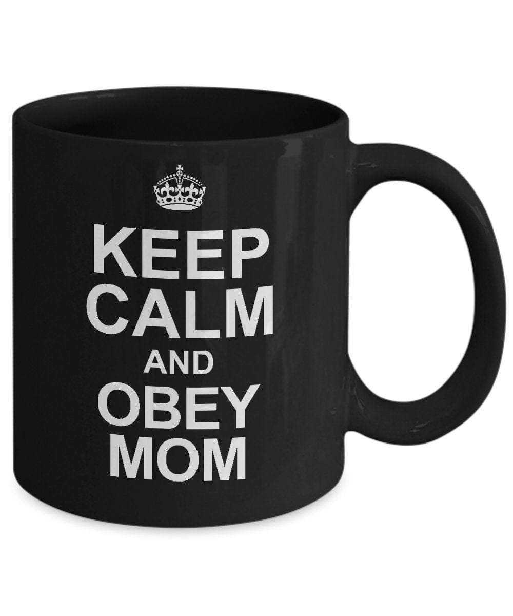 Funny Mug For Mom/ Keep Calm And Obey Mom Coffee Mug