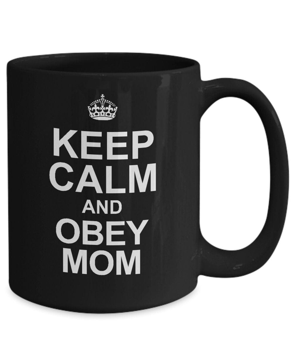 Funny Mug For Mom/ Keep Calm And Obey Mom Coffee Mug