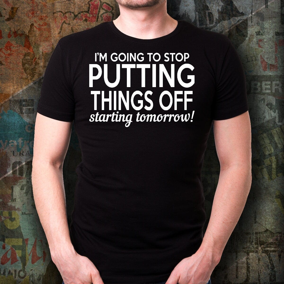 Funny Quote T-shirt/ I'm Going To Stop Putting Things Off Starting Tomorrow T-shirt/ Unisex Funny Quote T-shirt/ Funny Sayings T-shirt