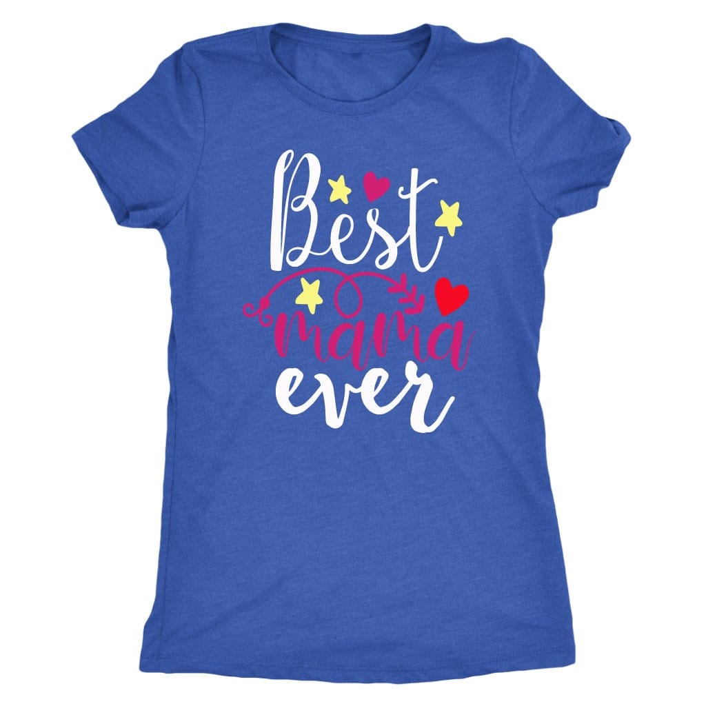 Best Mama Ever Gift shirt Best Mom Ever Shirt Mother's Day Shirt Gift For Mom Best Mom Ever Mom Life, T-Shirt