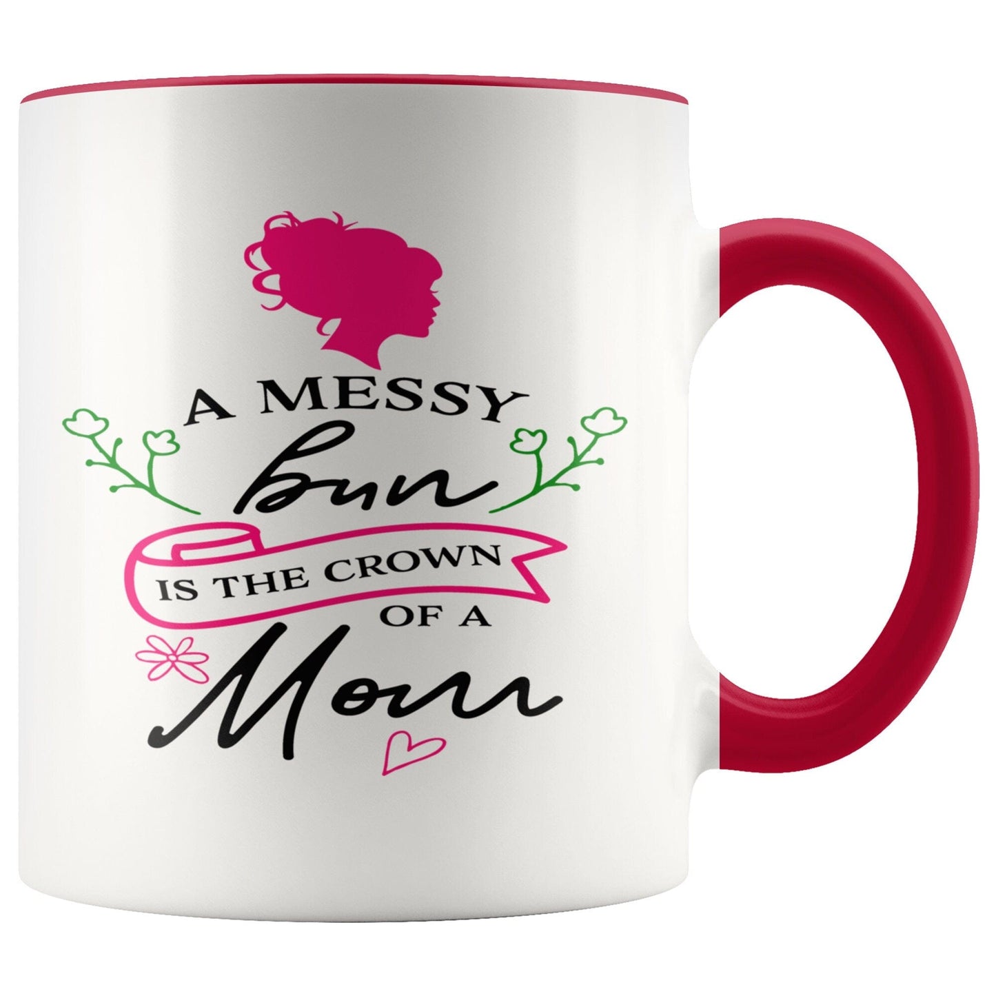 Gift Mug For Moms A Messy Bun Is The Crown Of A Mom Gift Mug Multi Color Mug for Mom