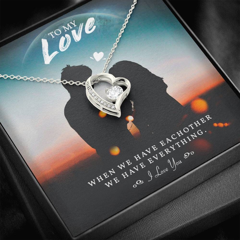 WE HAVE EVERYTHING - CARD Heart Pendant / Forever Love Necklace / Gift For Wife / Gift For Future Wife / Anniversary Gifts