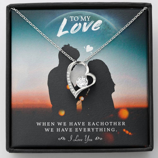 WE HAVE EVERYTHING - CARD Heart Pendant / Forever Love Necklace / Gift For Wife / Gift For Future Wife / Anniversary Gifts