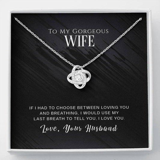 To my gorgeous wife-If I had to choose Love Knot Necklace / To Wife From Husband / 14k White Gold Over Stainless Steel Love Knot Necklace