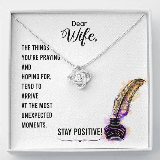 To my wife-Stay positive Love Knot Necklace / To Wife From Husband / 14k White Gold Over Stainless Steel Love Knot Necklace