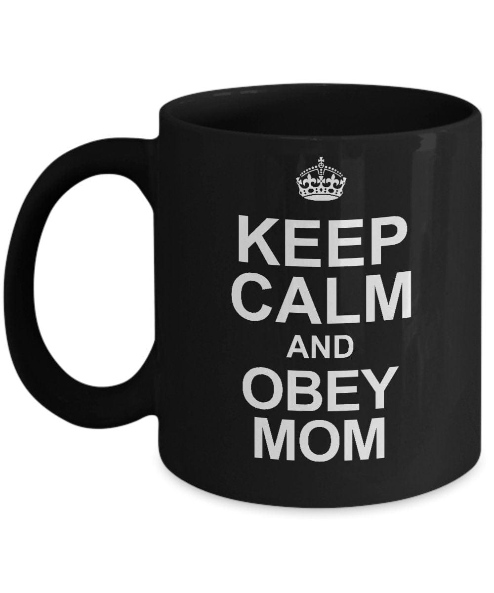 Funny Mug For Mom/ Keep Calm And Obey Mom Coffee Mug