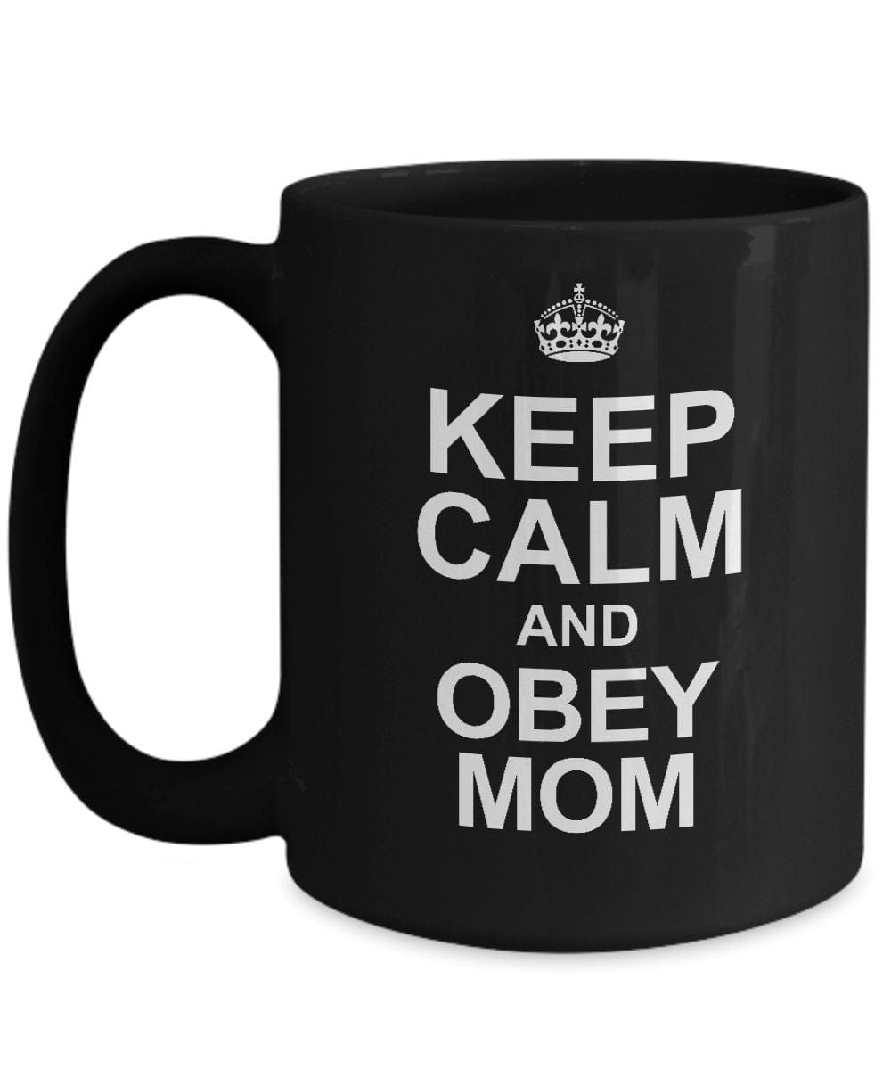 Funny Mug For Mom/ Keep Calm And Obey Mom Coffee Mug