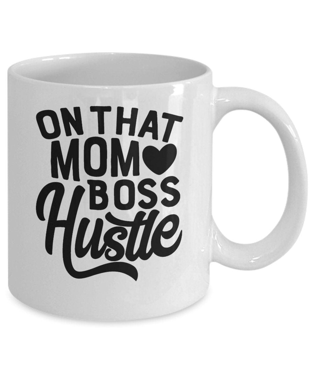 Funny Mom Gift Mug Mom Boss Mug On That Mom Boss Hustle Mug Gift Mug for Mom Gift Mug for Friend Gift Mug for Co-worker