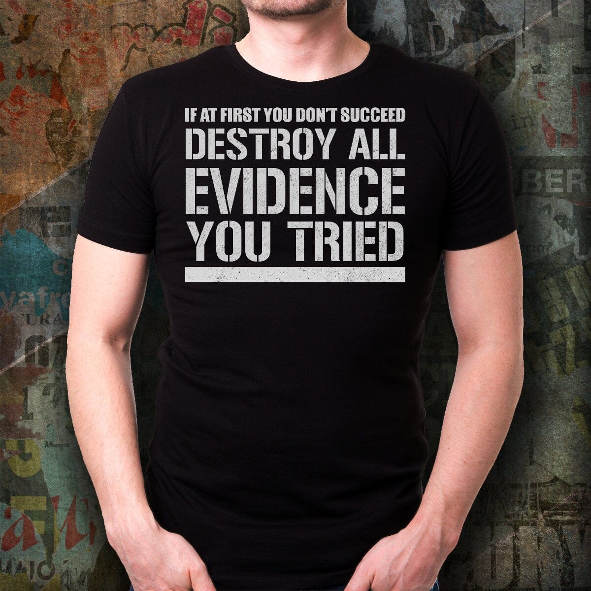 Funny Quote T-shirt/ If at First you Don't Succeed Quote T-shirt/ Funny Destroy All Evidence You Tried Shirt/ Unisex Funny Quote T-shirt