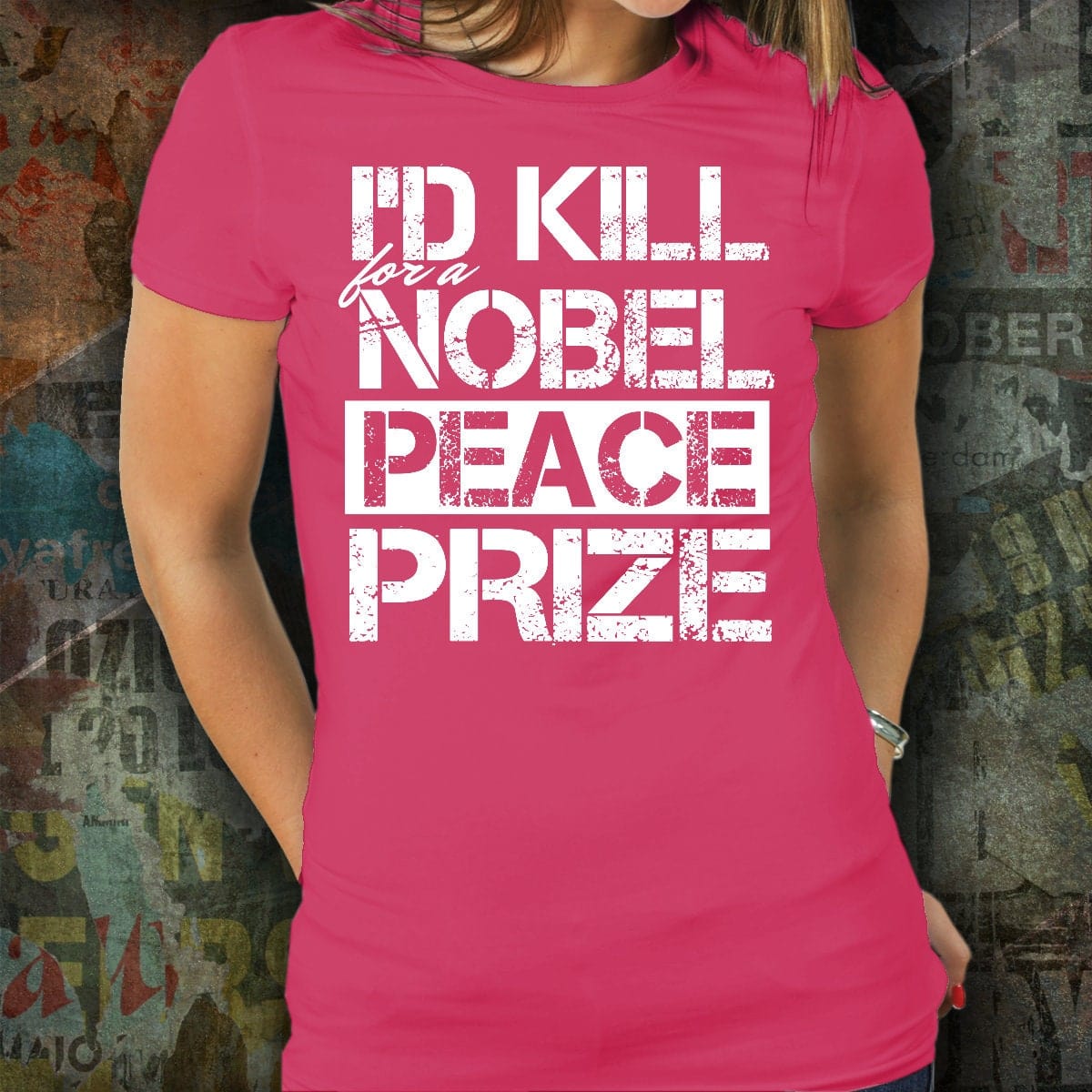 I'd Kill For a Nobel Peace Prize T-shirt/ Funny Nobel Peace Prize T-shirt/ Funny Unisex T-shirt/ Funny Men and Women T-shirt/ Gift T-shirt