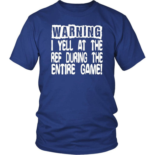 Funny Sports Shirt Sports Parent Shirt I Yell at The REF T-Shirt Sports Fanatic Gift Shirt - District Unisex T-Shirt