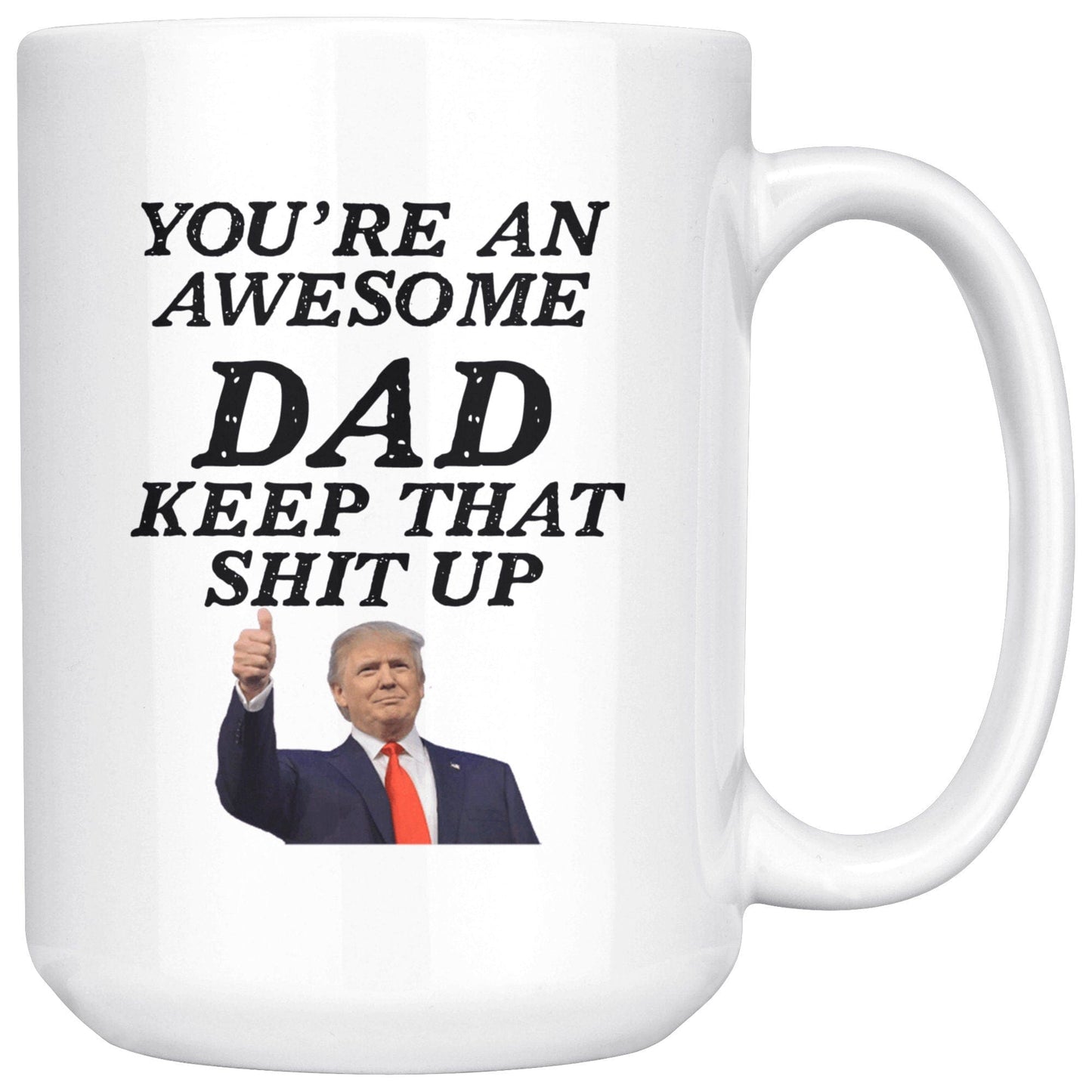 Gift Mugs for Dad You're an Awesome Dad Gift Mug Funny Trump Gift Mugs Fathers Day Gifts